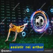 assistir rei arthur 2004 dublado